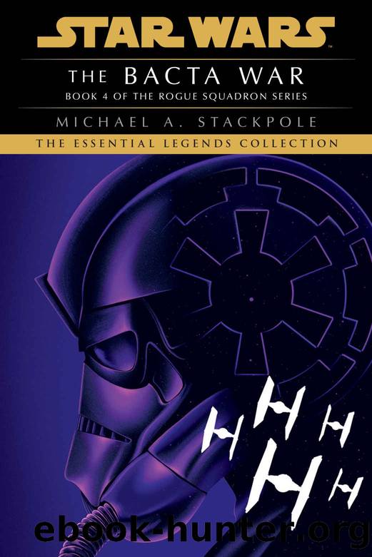 The Bacta War: Star Wars Legends (Rogue Squadron) (Star Wars: X-Wing - Legends Book 4) by Michael A. Stackpole