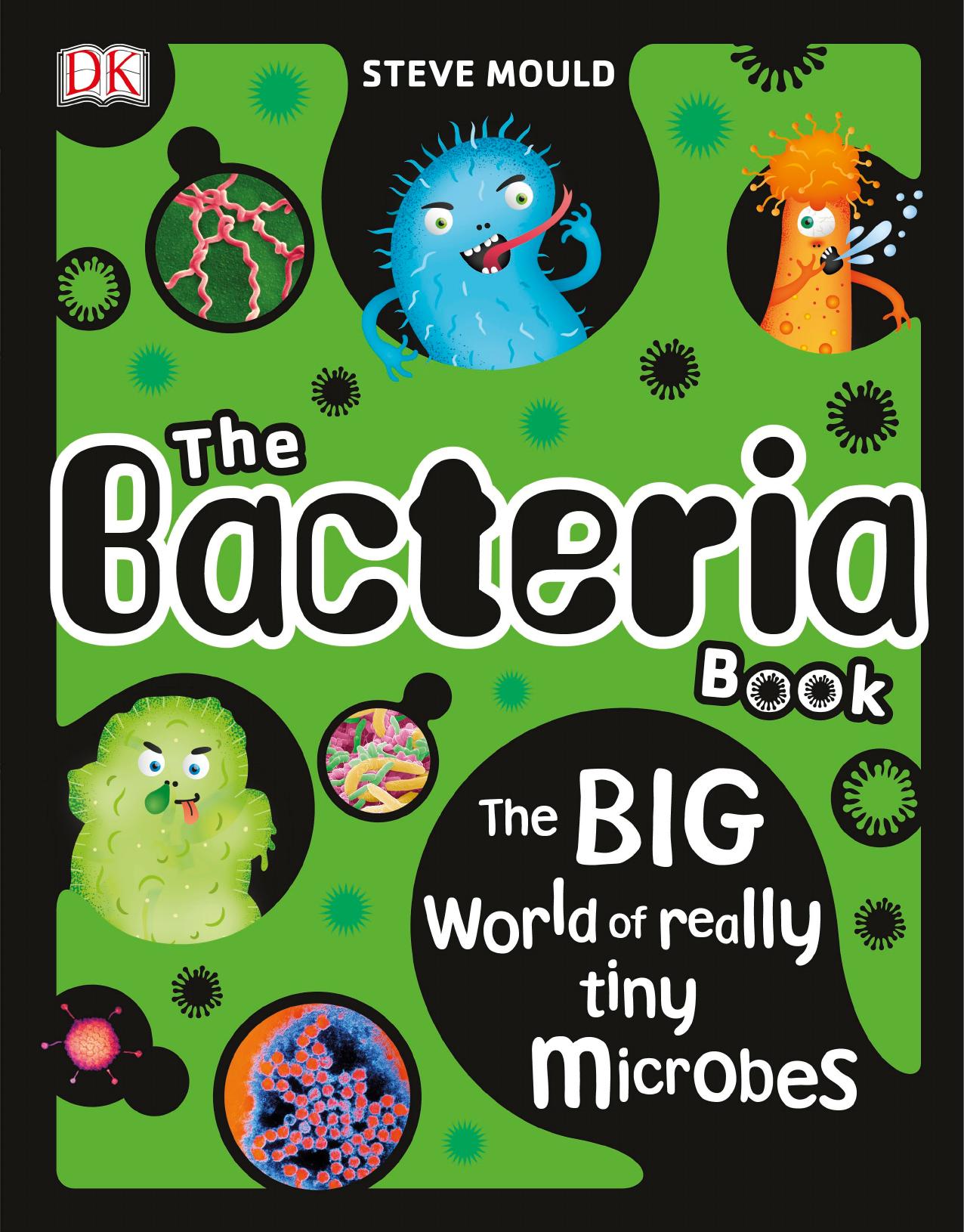 The Bacteria Book: The Big World of Really Tiny Microbes by DK