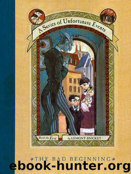 The Bad Beginning by Lemony Snicket