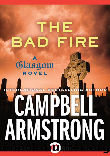 The Bad Fire (The Glasgow Novels) by Campbell Armstrong