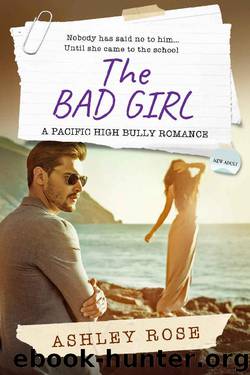 The Bad Girl: A Pacific High School Bully Romance (The Pacific High Series Book 4) by Ashley Rose