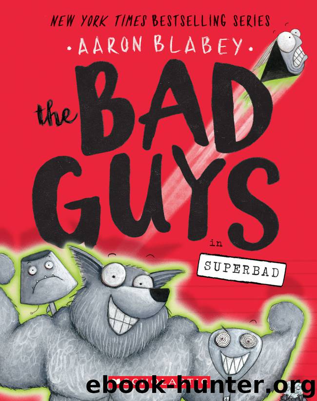 The Bad Guys #8: The Bad Guys in Superbad by Blabey Aaron