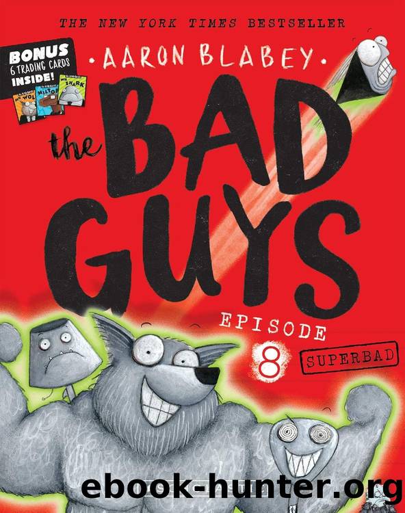 The Bad Guys 08: Superbad by Aaron Blabey