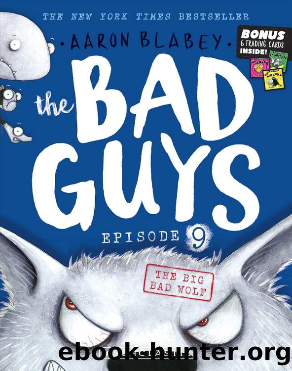 The Bad Guys 09: The Big Bad Wolf by Aaron Blabey