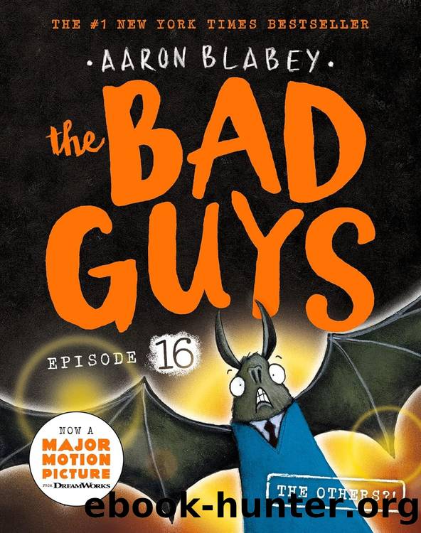 The Bad Guys 16: The Others?! by Aaron Blabey