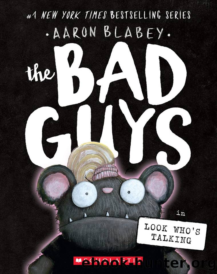 The Bad Guys 18: Look Who's Talking by Aaron Blabey