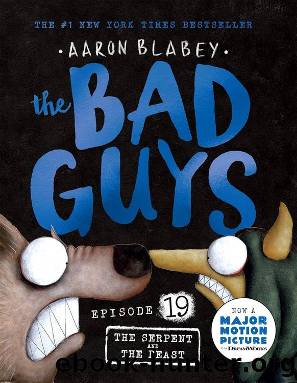 The Bad Guys 19: The Serpent and the Beast by Aaron Blabey