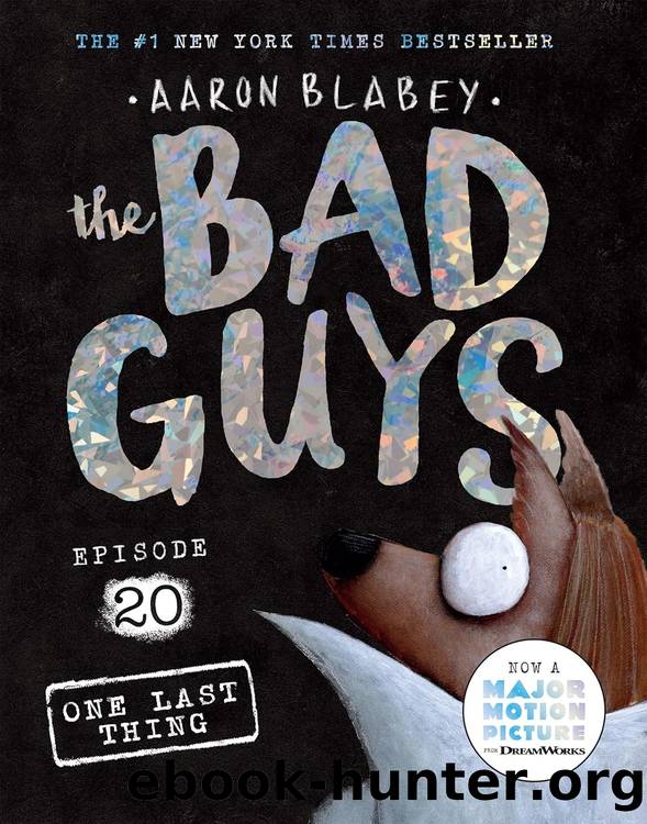 The Bad Guys 20: One Last Thing by Aaron Blabey