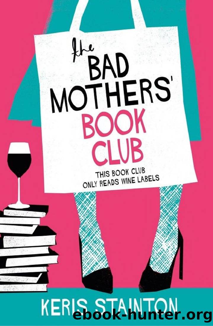 The Bad Mothers' Book Club: A Laugh-Out-Loud Novel Full of Humour and Heart by Keris Stainton