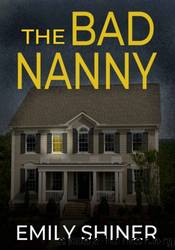 The Bad Nanny by Emily Shiner