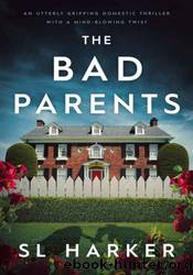 The Bad Parents by S.L. Harker