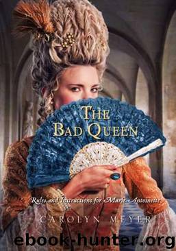 The Bad Queen: Rules and Instructions for Marie-Antoinette by Carolyn Meyer