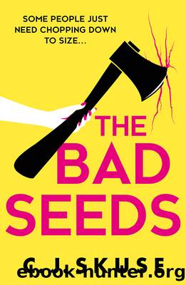 The Bad Seeds by C.J. Skuse
