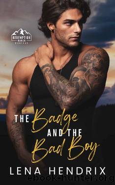 The Badge & the Bad Boy: A steamy small town romance by Lena Hendrix
