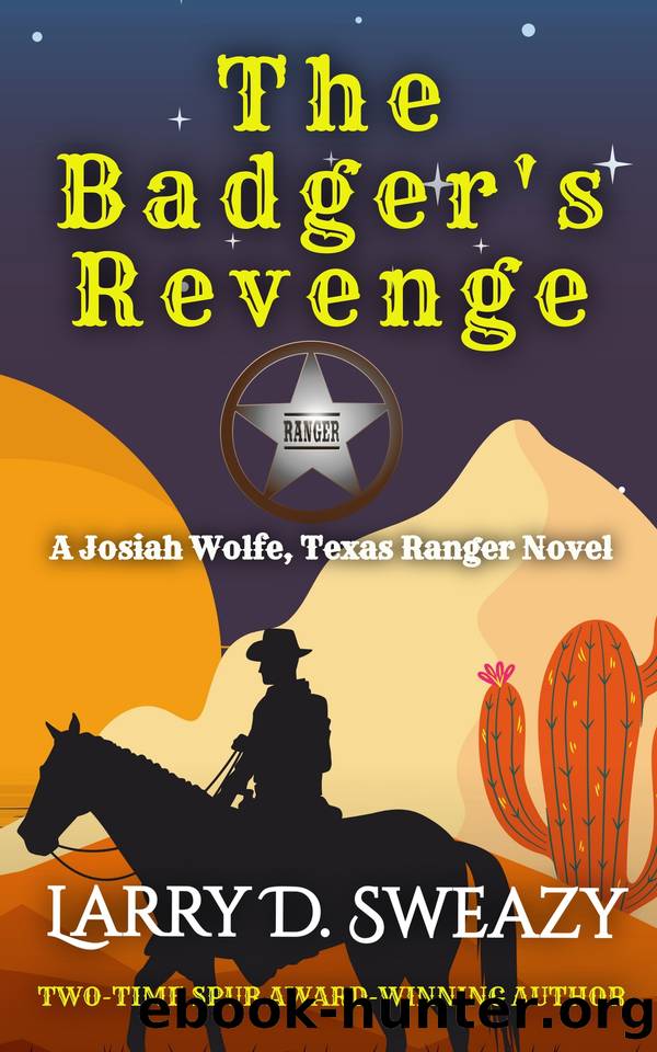 The Badger's Revenge: A Josiah Wolfe, Texas Ranger Novel by Sweazy Larry D