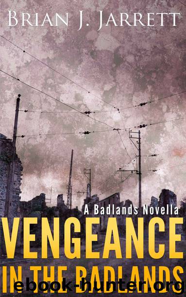 The Badlands Trilogy (Novella 2): Vengeance in the Badlands by Jarrett Brian J