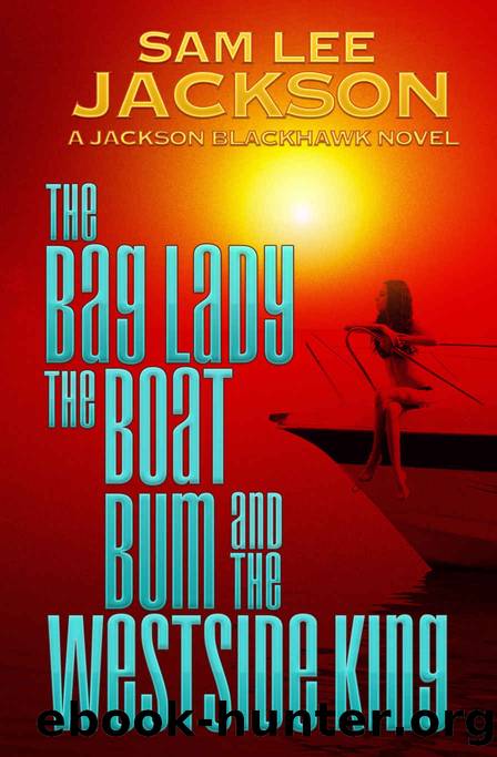 The Bag Lady, the Boat Bum and the West Side King by Jackson Sam Lee & Jackson Sam Lee