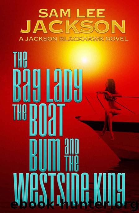 The Bag Lady, the Boat Bum and the West Side King by Sam Lee Jackson