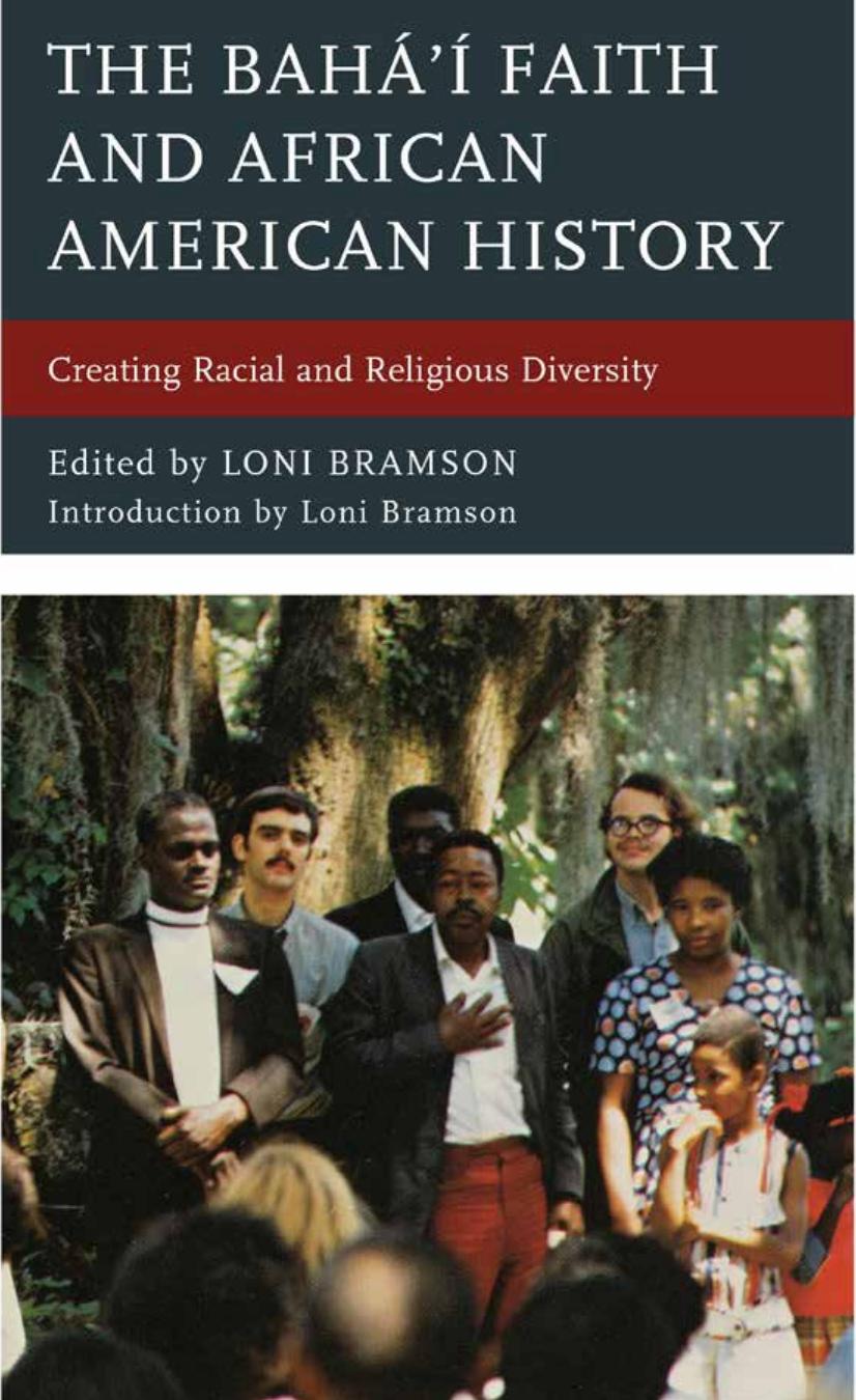 The BahÃ¡âÃ­ Faith and African American History: Creating Racial and Religious Diversity by Loni Bramson