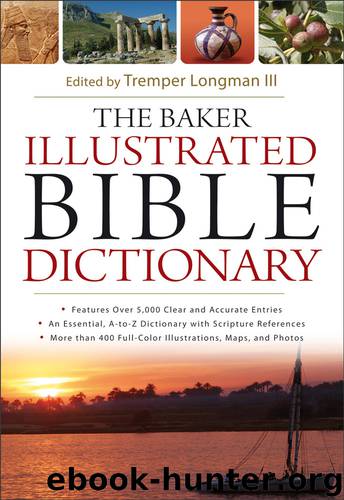 The Baker Illustrated Bible Dictionary by Tremper III Longman & ed