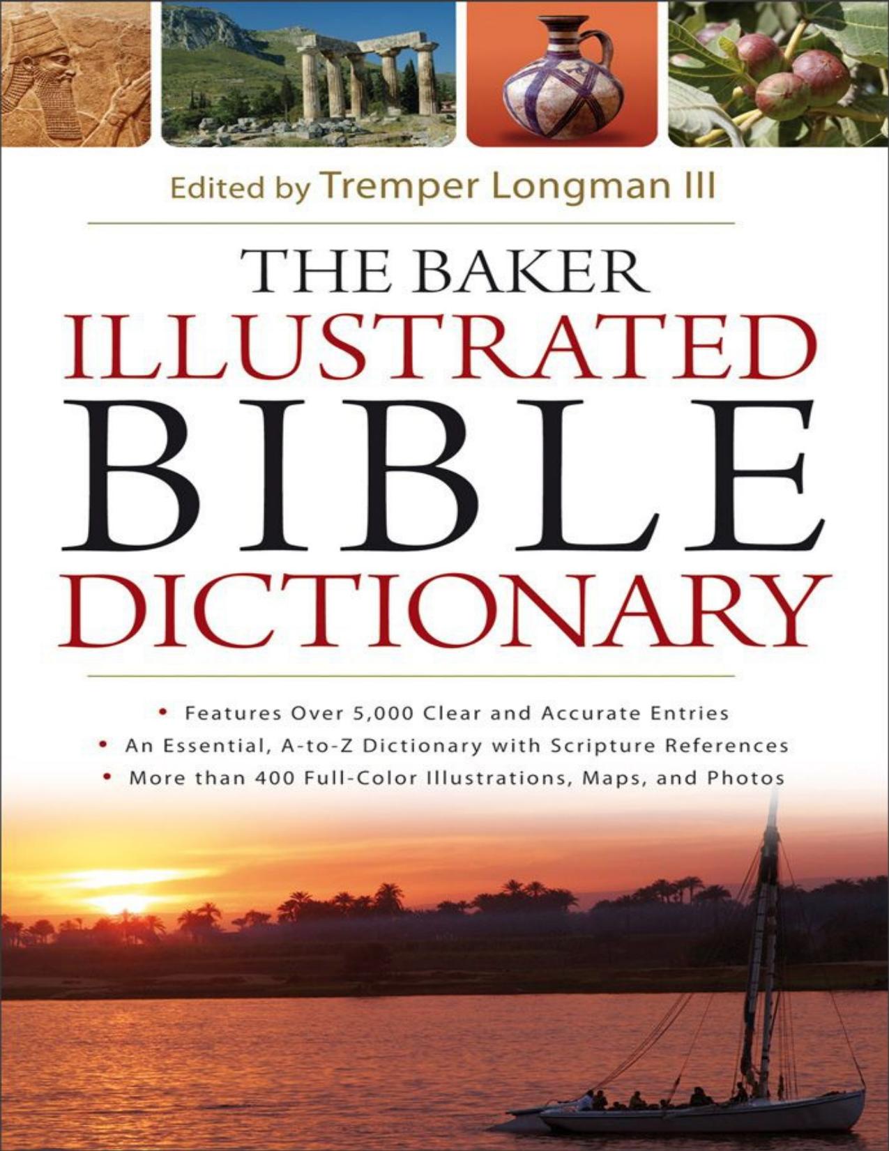 The Baker Illustrated Bible Dictionary by Tremper Longman III ( Editor )