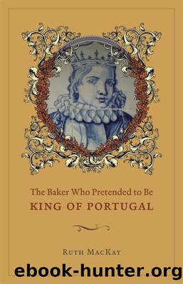 The Baker Who Pretended to Be King of Portugal by Ruth MacKay