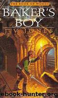 The Baker's Boy by J. V. Jones