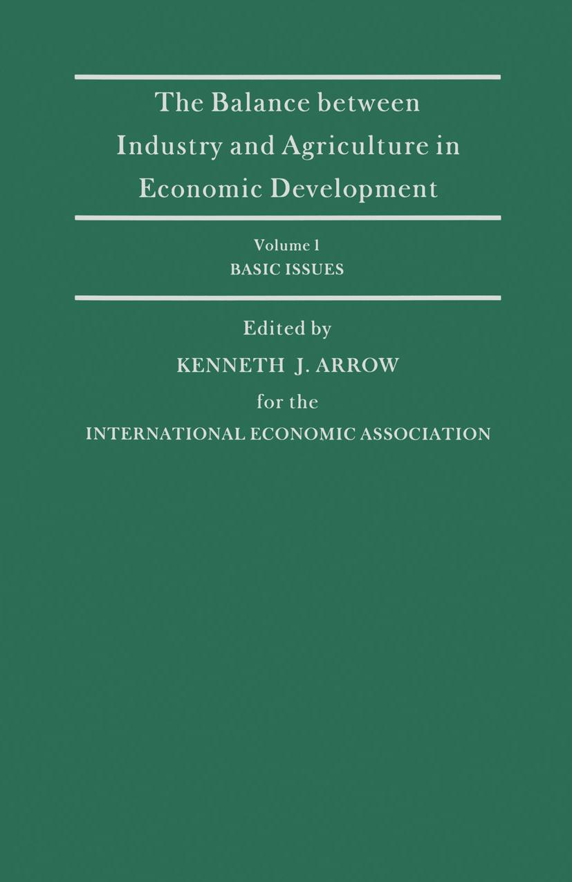 The Balance between Industry and Agriculture in Economic Development: Volume 1: Basic Issues by Kenneth J. Arrow (eds.)