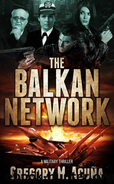 The Balkan Network: A Military Thriller by Gregory Acuña