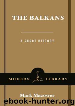 The Balkans: A Short History (Modern Library Chronicles Series Book 3) by Mark Mazower