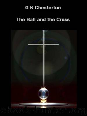 The Ball and the Cross by G K Chesterton