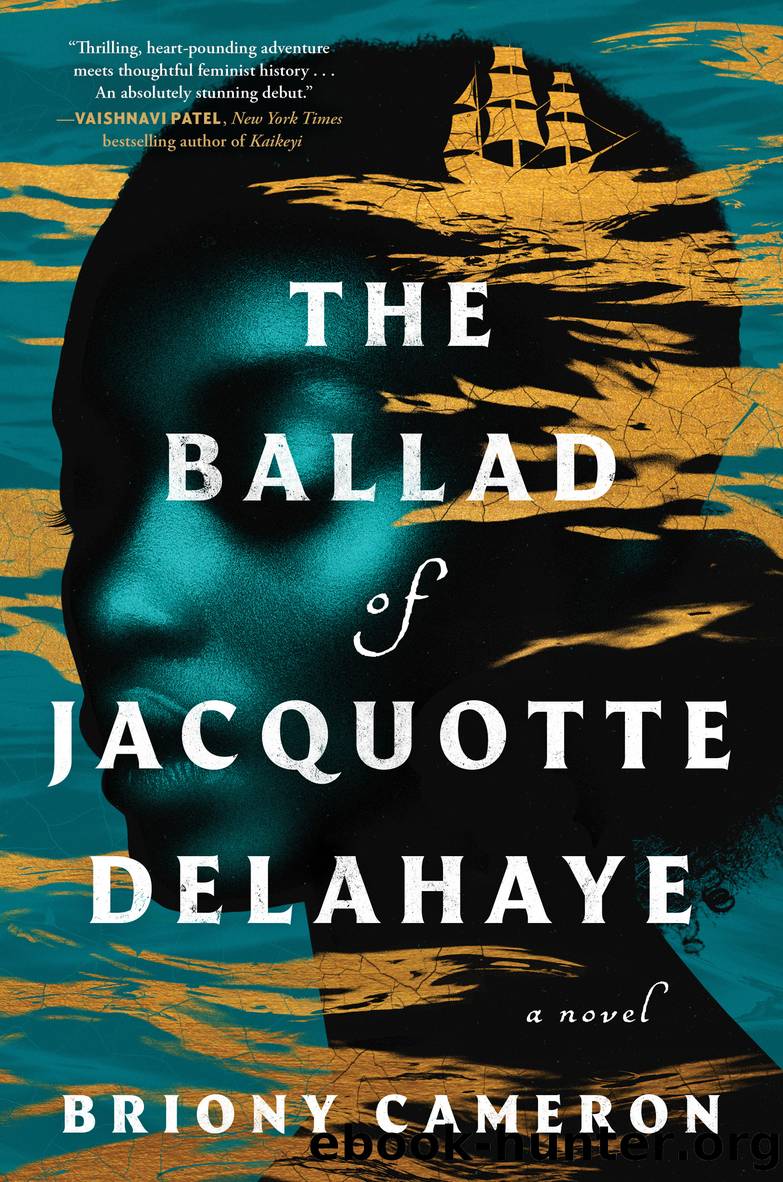 The Ballad of Jacquotte Delahaye by Briony Cameron