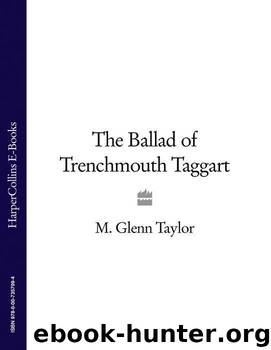 The Ballad of Trenchmouth Taggart by Taylor Glenn