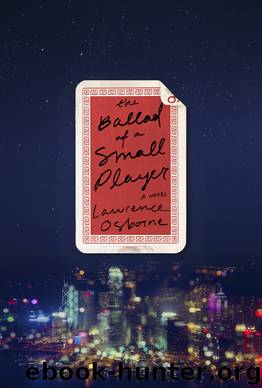 The Ballad of a Small Player by Lawrence Osborne