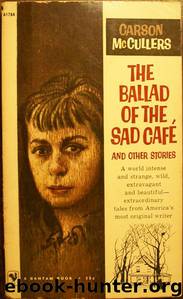 The Ballad of the Sad Cafe: And Other Stories by Carson McCullers