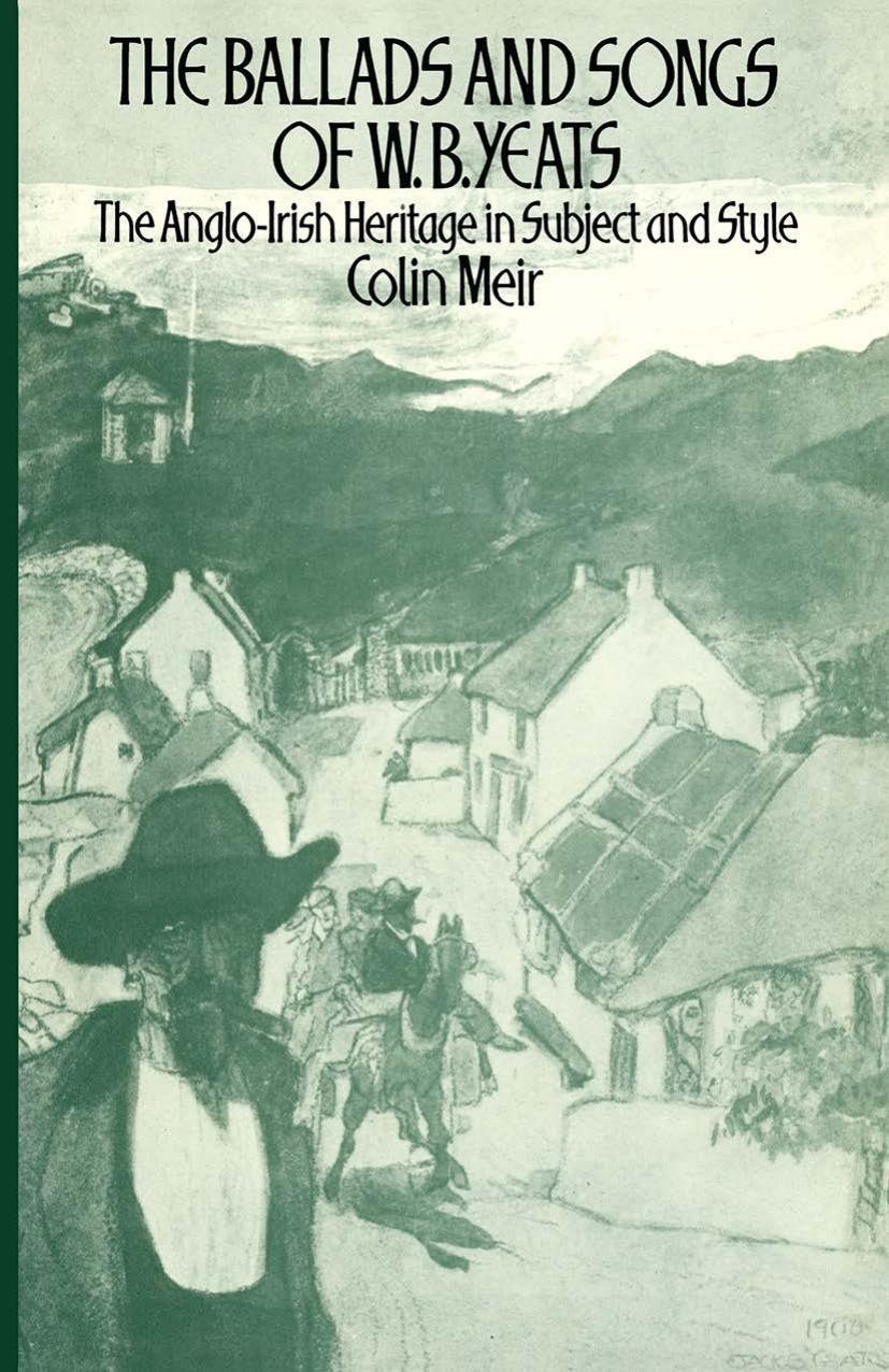 The Ballads and Songs of W. B. Yeats: The Anglo-Irish Heritage in Subject and Style by Colin Meir (auth.)