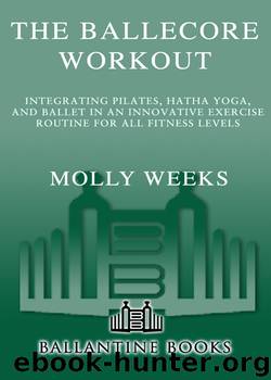 The BalleCore(r) Workout by Molly Weeks