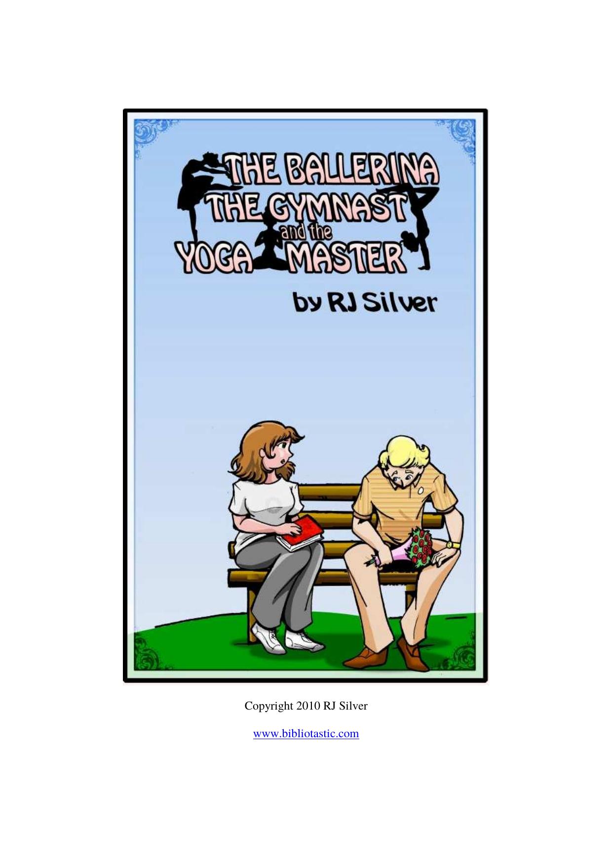 The Ballerina, The Gymnast, and The Yoga Master by RJ Silver