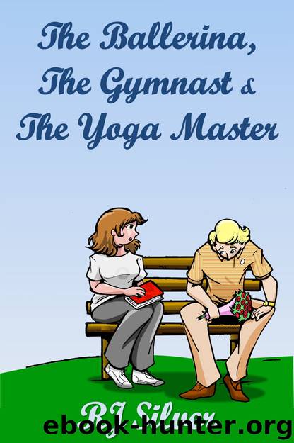 The Ballerina, the Gymnast, and the Yoga Master by RJ Silver