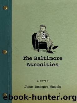 The Baltimore Atrocities by John Dermot Woods