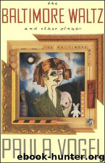 The Baltimore Waltz and Other Plays by Paula Vogel