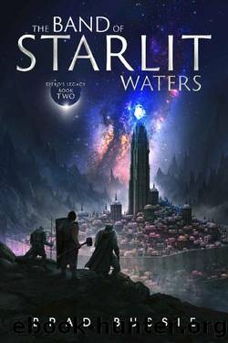 The Band of Starlit Waters (Speroâs Legacy Book 2) by Brad Bussie