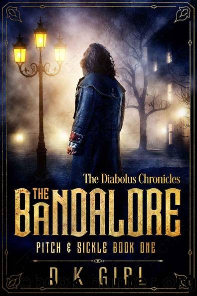 The Bandalore - Pitch & Sickle Book One: (A Gaslamp Fantasy Series) (The Diabolus Chronicles 1) by D K Girl