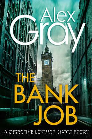 The Bank Job by Alex Gray