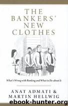 The Bankers' New Clothes: What's Wrong With Banking and What to Do About It by Anat Admati & Martin Hellwig