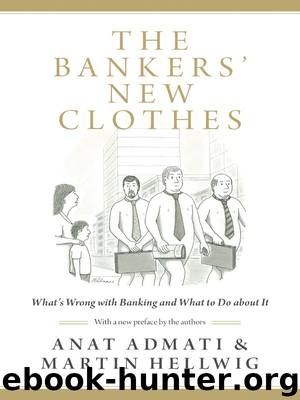 The Bankers' New Clothes: What's Wrong with Banking and What to Do about It by Anat Admati & Martin Hellwig
