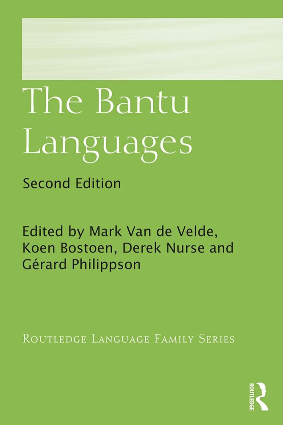 The Bantu Languages by Mark Van de Velde (editor) Koen Bostoen (editor) Derek Nurse (editor) Gérard Philippson (editor)