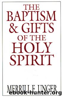 The Baptism and Gifts of the Holy Spirit by Merrill F. Unger