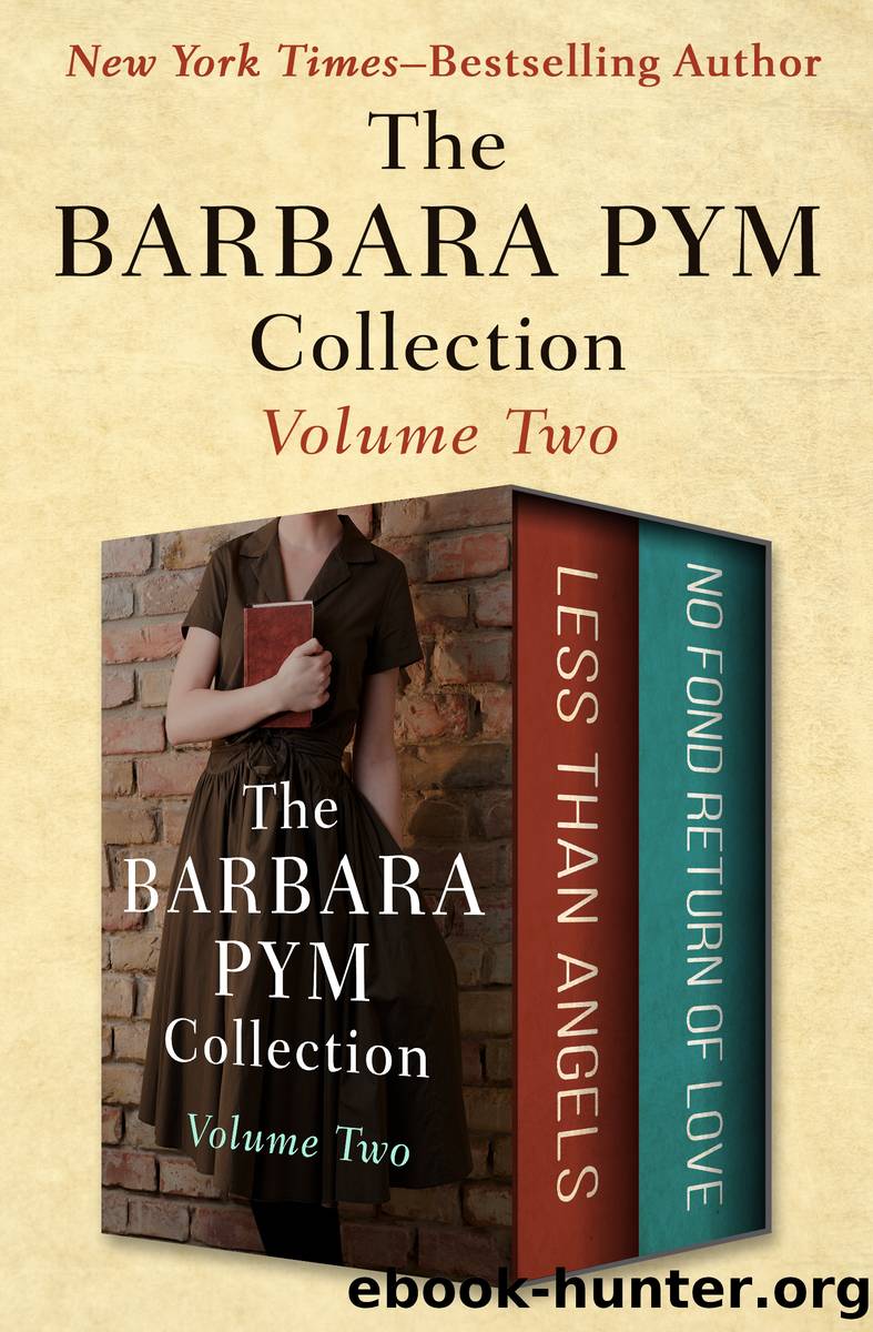 The Barbara Pym Collection Volume Two: Less Than Angels and No Fond Return of Love by Barbara Pym