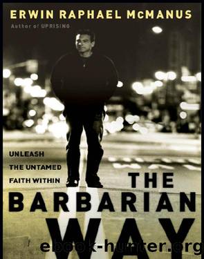 The Barbarian Way by Erwin Raphael McManus
